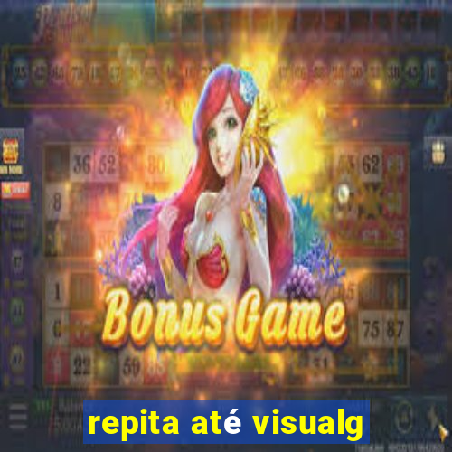 repita até visualg